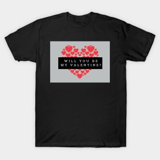 Will You Be My Valentine? - Valentine's Day Card T-Shirt